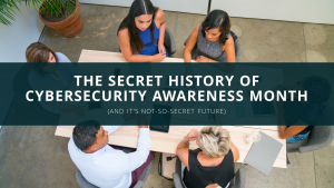 The Secret History of Cybersecurity Awareness Month